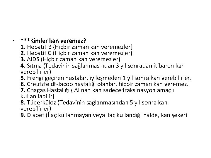  • ***Kimler kan veremez? 1. Hepatit B (Hiçbir zaman kan veremezler) 2. Hepatit