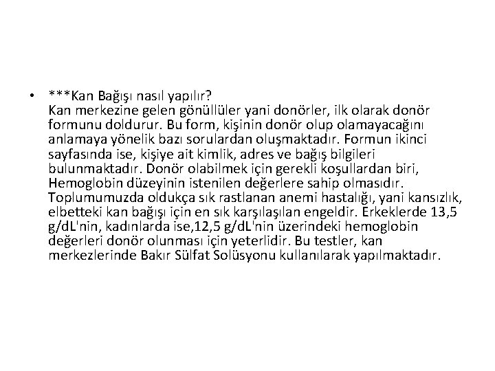  • ***Kan Bağışı nasıl yapılır? Kan merkezine gelen gönüllüler yani donörler, ilk olarak