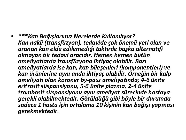  • ***Kan Bağışlarımız Nerelerde Kullanılıyor? Kan nakli (transfüzyon), tedavide çok önemli yeri olan