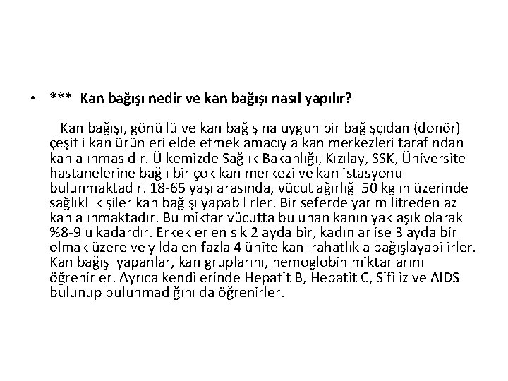  • *** Kan bağışı nedir ve kan bağışı nasıl yapılır? Kan bağışı, gönüllü