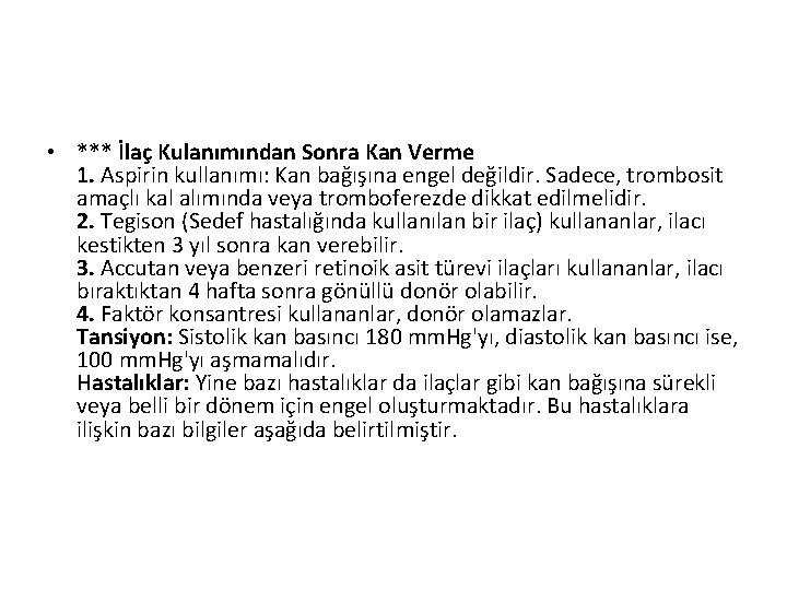  • *** İlaç Kulanımından Sonra Kan Verme 1. Aspirin kullanımı: Kan bağışına engel