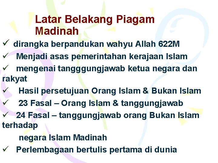 Latar Belakang Piagam Madinah ü dirangka berpandukan wahyu Allah 622 M ü Menjadi asas