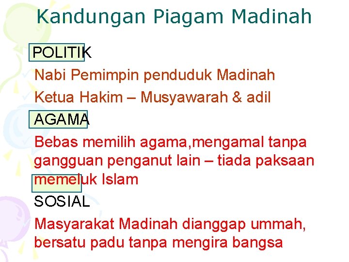 Kandungan Piagam Madinah POLITIK ü Nabi Pemimpin penduduk Madinah ü Ketua Hakim – Musyawarah