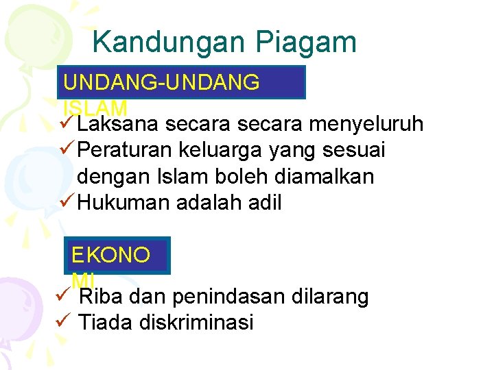 Kandungan Piagam Madinah UNDANG-UNDANG ISLAM üLaksana secara menyeluruh üPeraturan keluarga yang sesuai dengan Islam