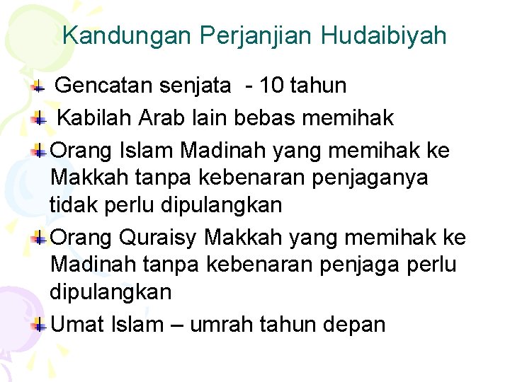 Kandungan Perjanjian Hudaibiyah Gencatan senjata - 10 tahun Kabilah Arab lain bebas memihak Orang