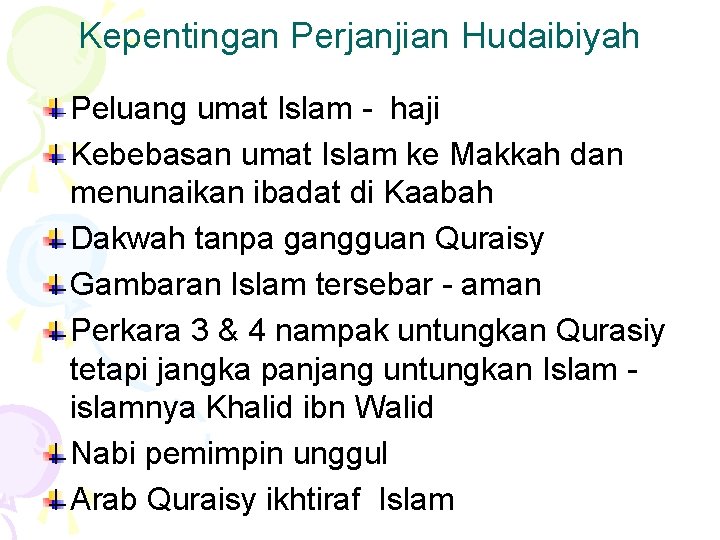 Kepentingan Perjanjian Hudaibiyah Peluang umat Islam - haji Kebebasan umat Islam ke Makkah dan