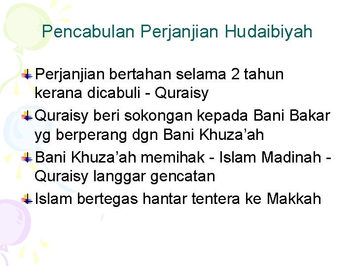 Pencabulan Perjanjian Hudaibiyah Perjanjian bertahan selama 2 tahun kerana dicabuli - Quraisy beri sokongan