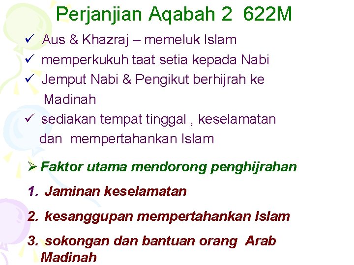 Perjanjian Aqabah 2 622 M ü Aus & Khazraj – memeluk Islam ü memperkukuh