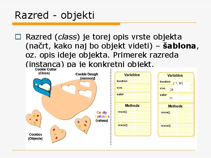 Razred - objekti o Razred (class) je torej opis vrste objekta (načrt, kako naj