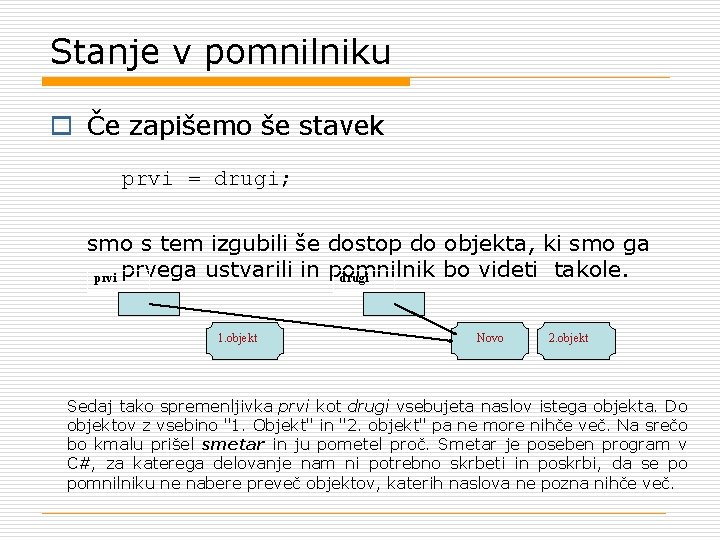 Stanje v pomnilniku o Če zapišemo še stavek prvi = drugi; smo s tem