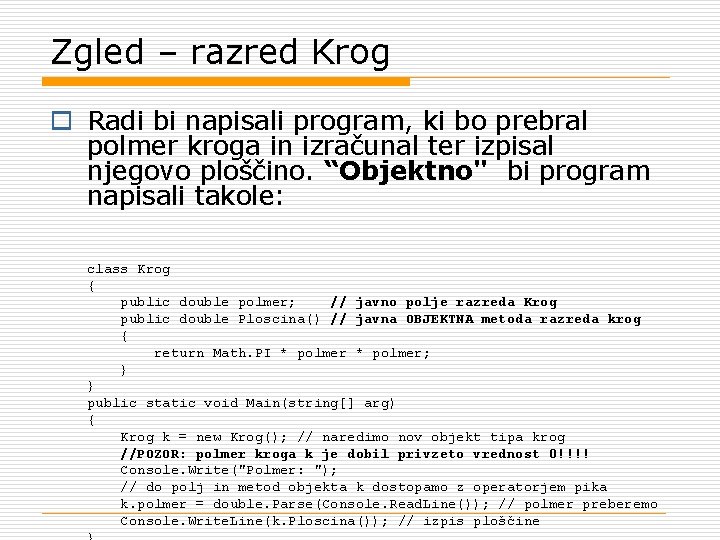 Zgled – razred Krog o Radi bi napisali program, ki bo prebral polmer kroga