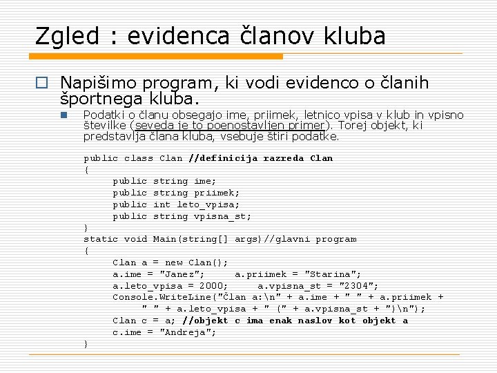 Zgled : evidenca članov kluba o Napišimo program, ki vodi evidenco o članih športnega