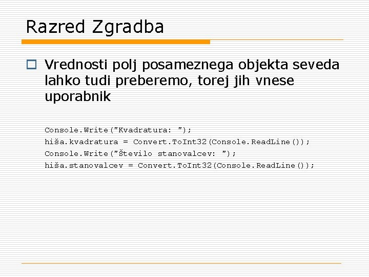 Razred Zgradba o Vrednosti polj posameznega objekta seveda lahko tudi preberemo, torej jih vnese