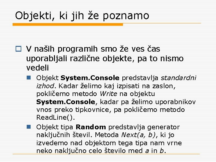 Objekti, ki jih že poznamo o V naših programih smo že ves čas uporabljali