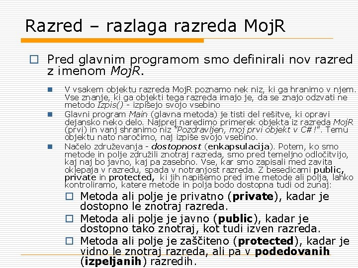 Razred – razlaga razreda Moj. R o Pred glavnim programom smo definirali nov razred