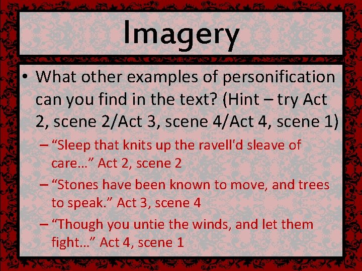 Imagery • What other examples of personification can you find in the text? (Hint