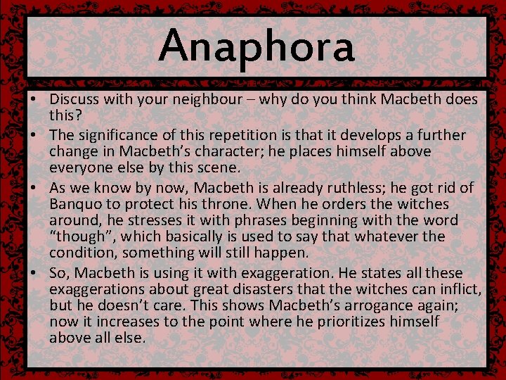 Anaphora • Discuss with your neighbour – why do you think Macbeth does this?