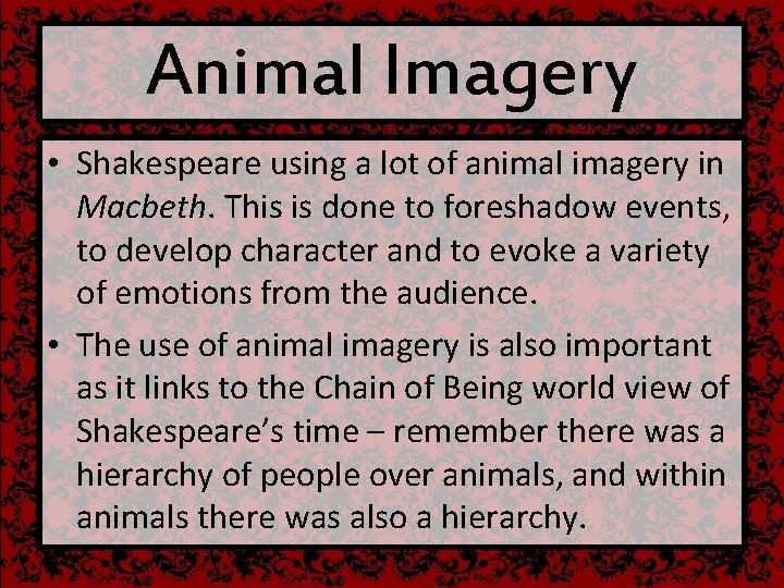 Animal Imagery • Shakespeare using a lot of animal imagery in Macbeth. This is