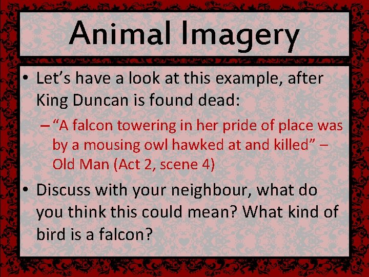 Animal Imagery • Let’s have a look at this example, after King Duncan is