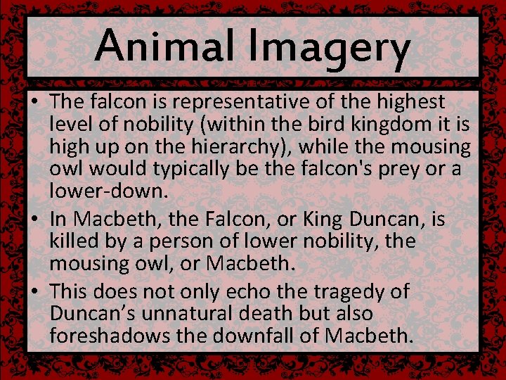 Animal Imagery • The falcon is representative of the highest level of nobility (within