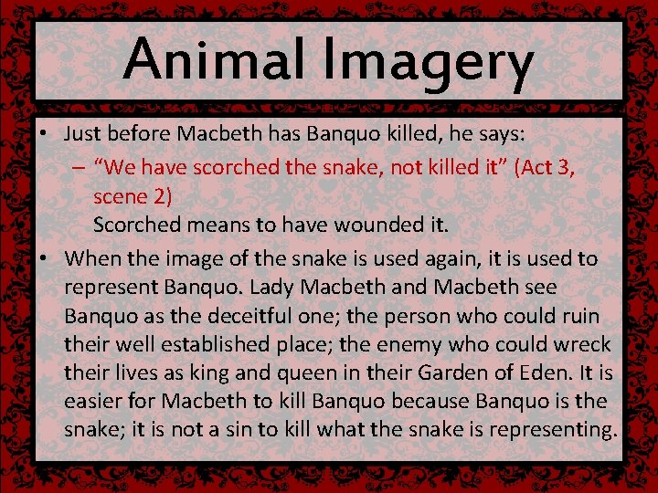 Animal Imagery • Just before Macbeth has Banquo killed, he says: – “We have