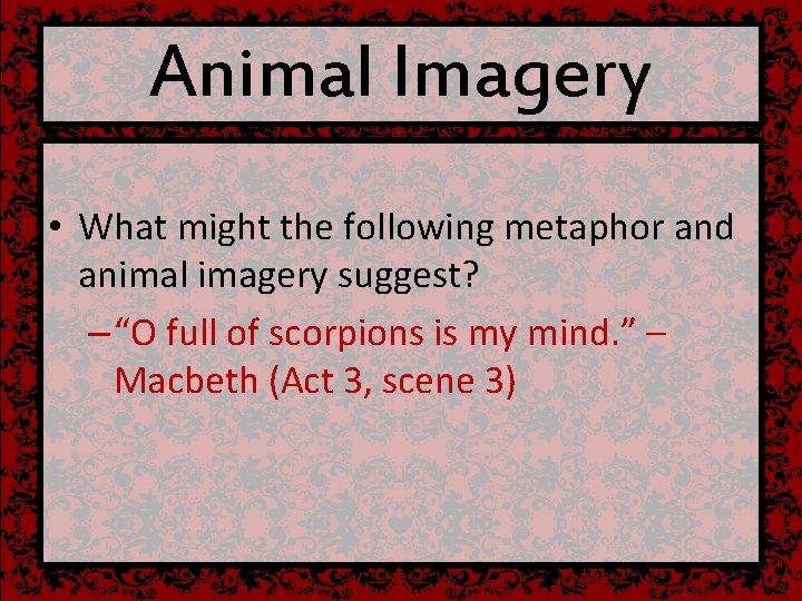 Animal Imagery • What might the following metaphor and animal imagery suggest? – “O
