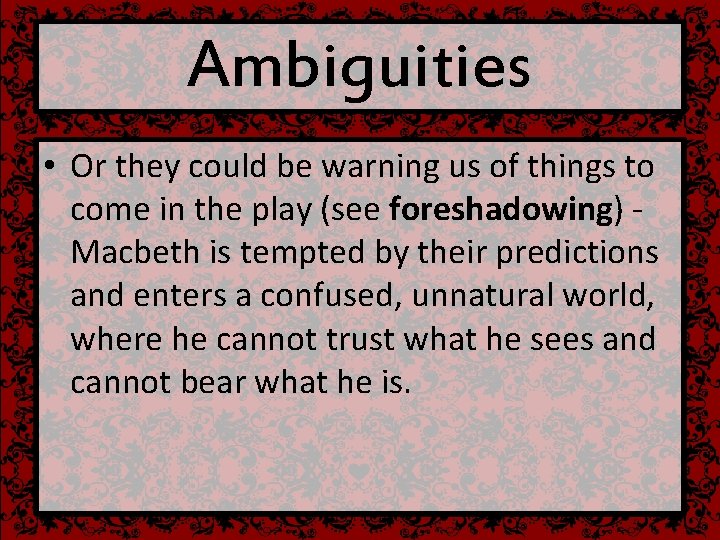 Ambiguities • Or they could be warning us of things to come in the