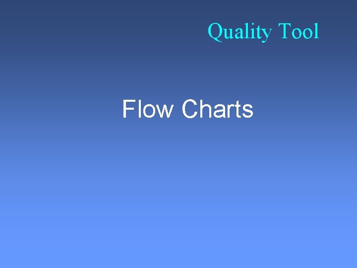 Quality Tool Flow Charts 