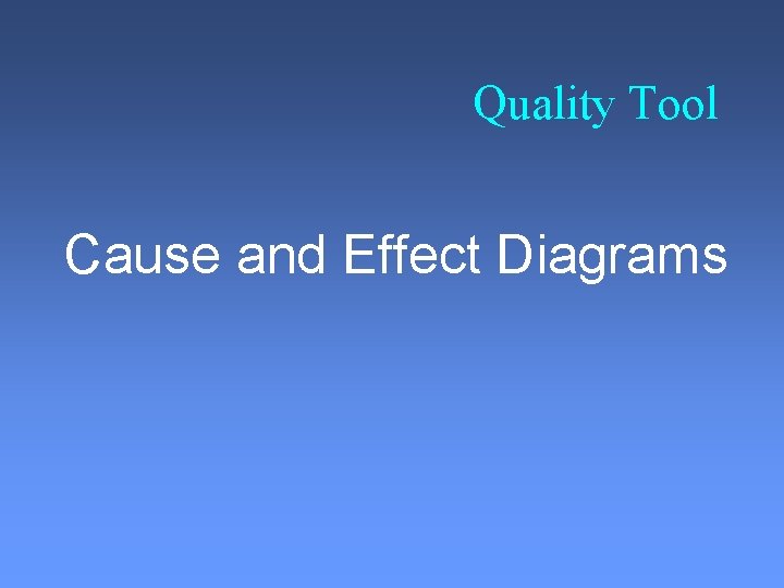 Quality Tool Cause and Effect Diagrams 