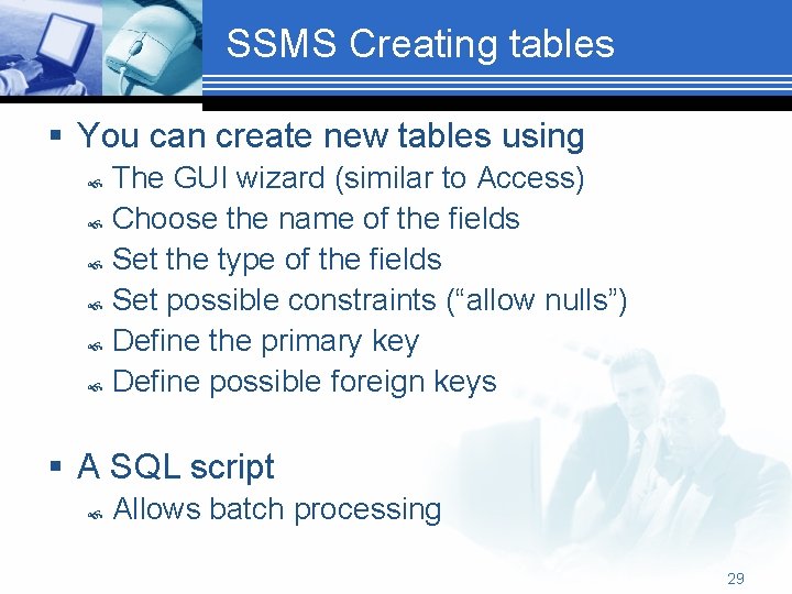 SSMS Creating tables § You can create new tables using The GUI wizard (similar