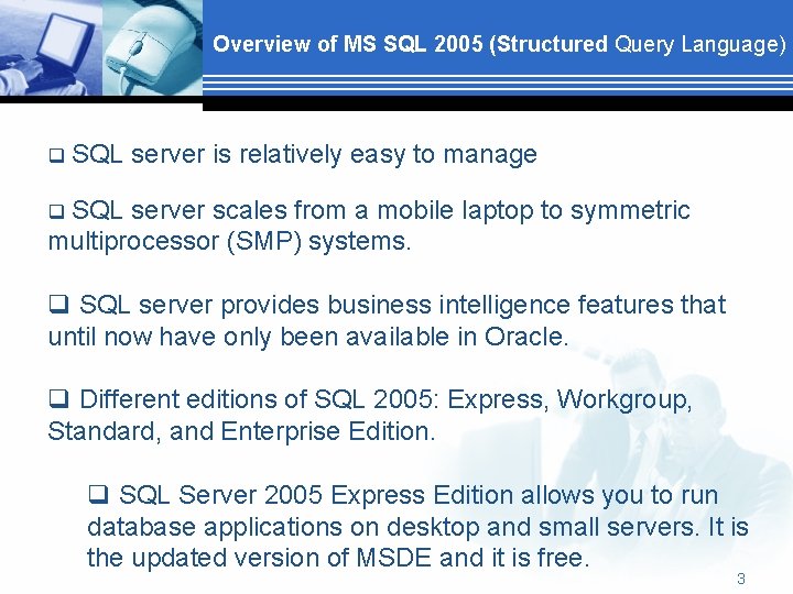 Overview of MS SQL 2005 (Structured Query Language) q SQL server is relatively easy
