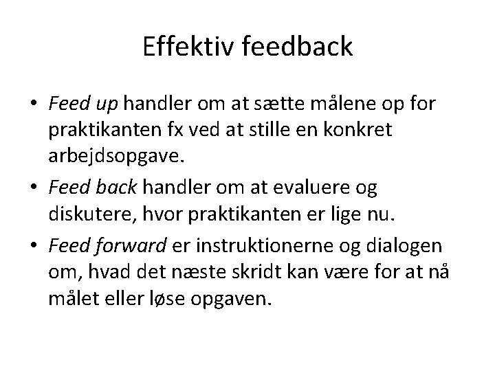 Effektiv feedback • Feed up handler om at sætte målene op for praktikanten fx