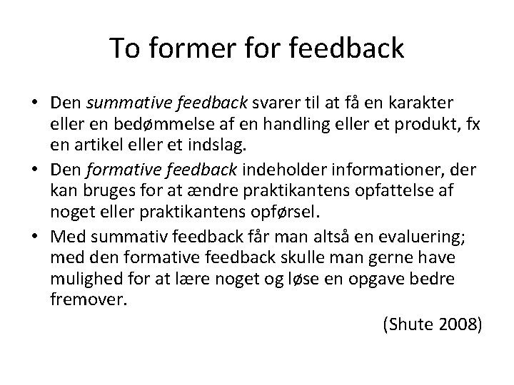 To former for feedback • Den summative feedback svarer til at få en karakter