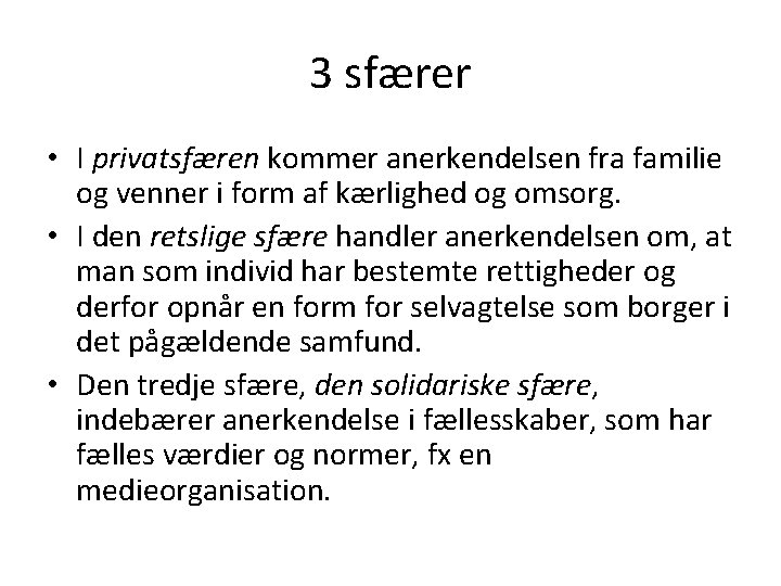 3 sfærer • I privatsfæren kommer anerkendelsen fra familie og venner i form af