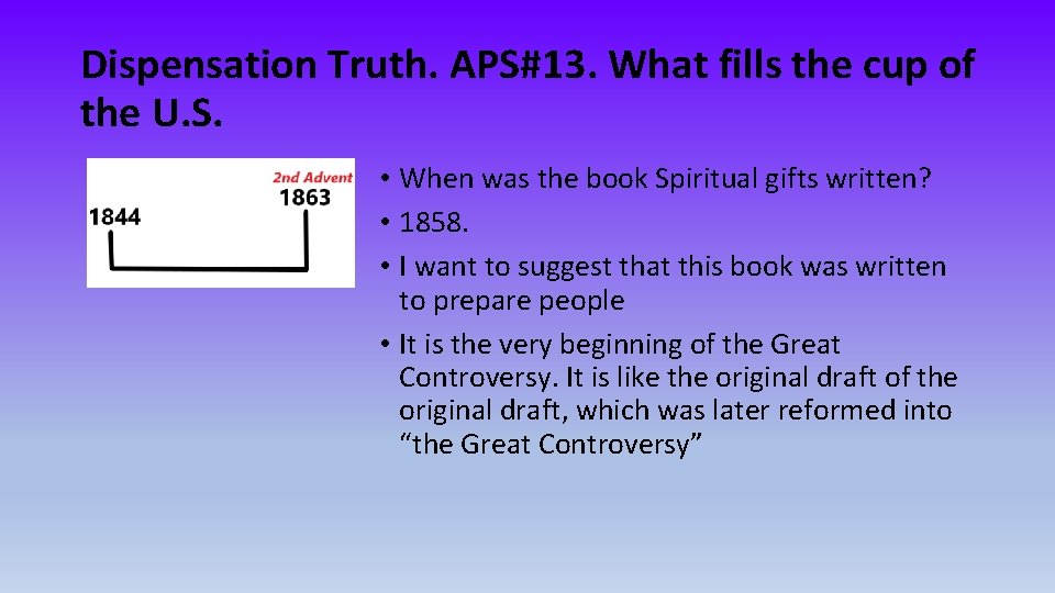 Dispensation Truth. APS#13. What fills the cup of the U. S. • When was