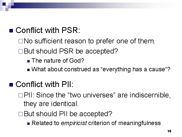 n Conflict with PSR: ¨ No sufficient reason to prefer one of them. ¨