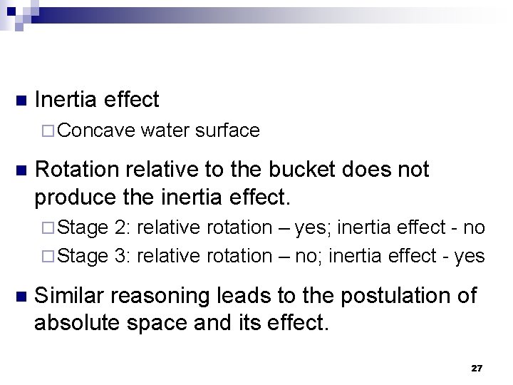 n Inertia effect ¨ Concave n water surface Rotation relative to the bucket does