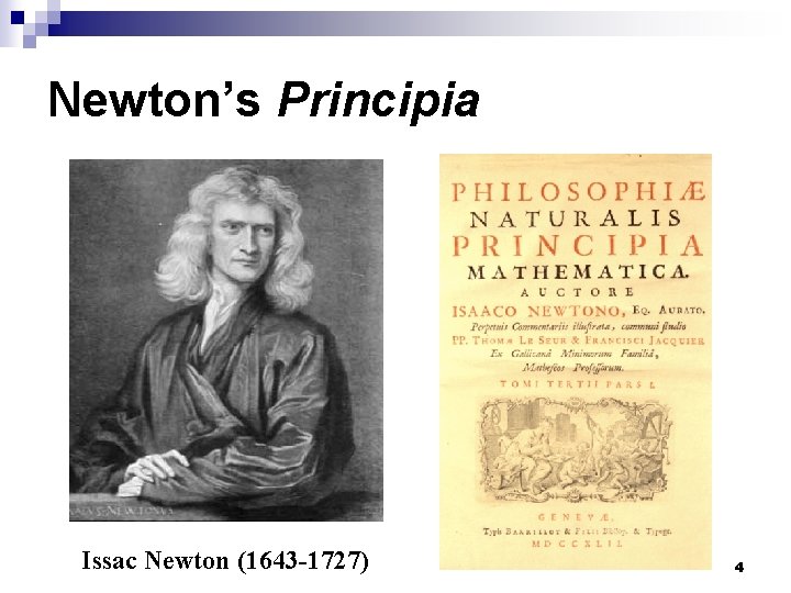 Newton’s Principia Issac Newton (1643 -1727) 4 