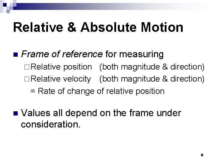 Relative & Absolute Motion n Frame of reference for measuring ¨ Relative position (both