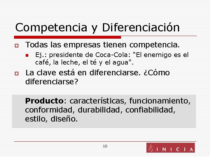 Competencia y Diferenciación o Todas las empresas tienen competencia. n o Ej. : presidente