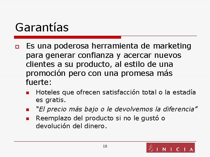 Garantías o Es una poderosa herramienta de marketing para generar confianza y acercar nuevos