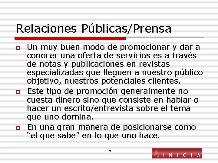 Relaciones Públicas/Prensa o o o Un muy buen modo de promocionar y dar a