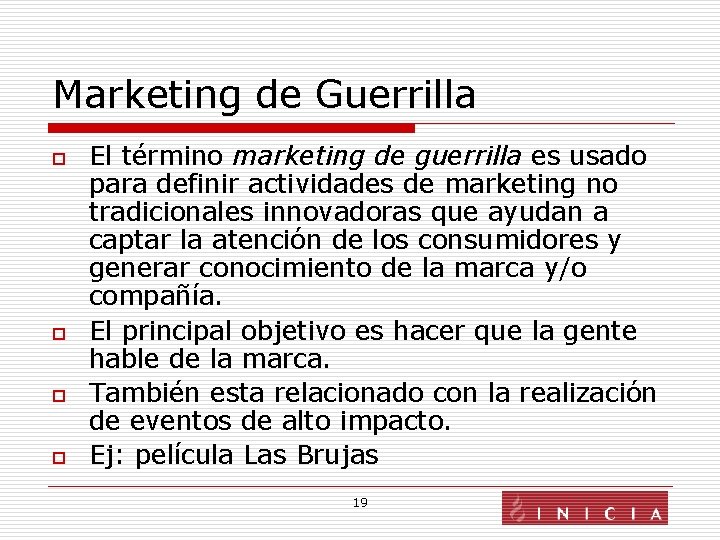 Marketing de Guerrilla o o El término marketing de guerrilla es usado para definir