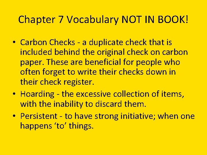 Chapter 7 Vocabulary NOT IN BOOK! • Carbon Checks - a duplicate check that