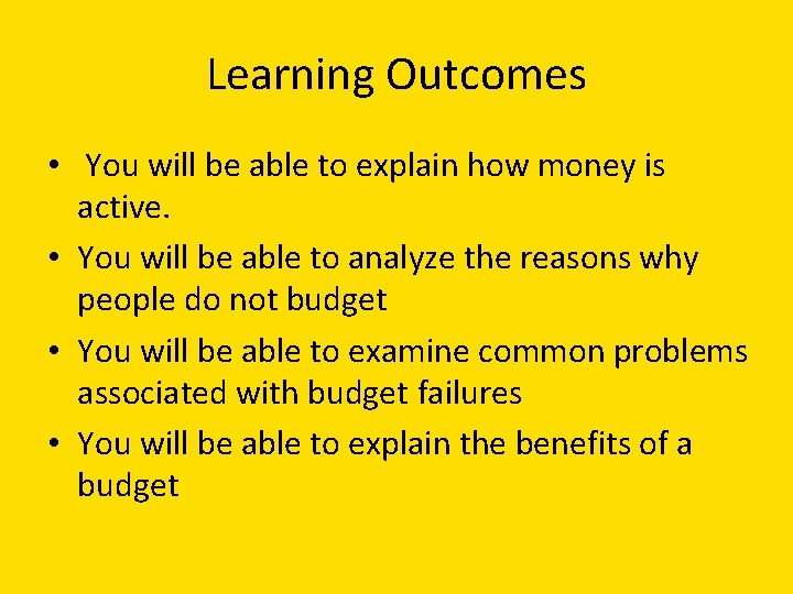 Learning Outcomes • You will be able to explain how money is active. •