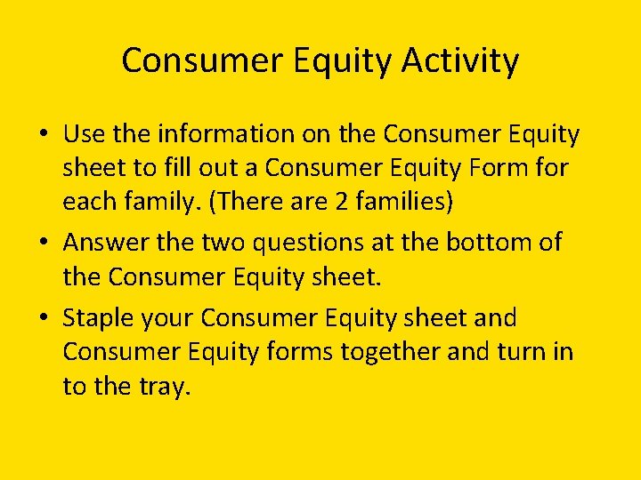 Consumer Equity Activity • Use the information on the Consumer Equity sheet to fill