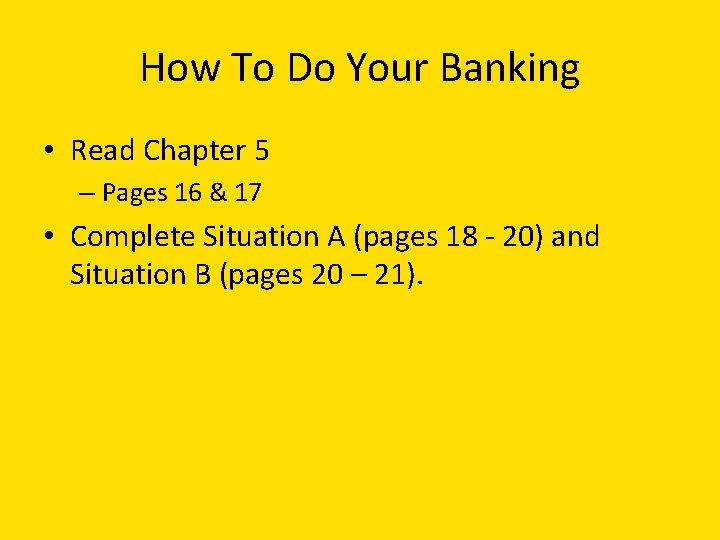 How To Do Your Banking • Read Chapter 5 – Pages 16 & 17