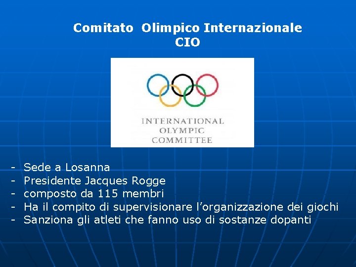Comitato Olimpico Internazionale CIO - Sede a Losanna Presidente Jacques Rogge composto da 115