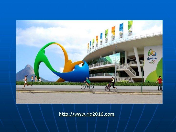 http: //www. rio 2016. com 