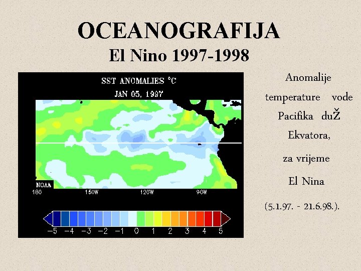 OCEANOGRAFIJA El Nino 1997 -1998 Anomalije temperature vode Pacifika duž Ekvatora, za vrijeme El